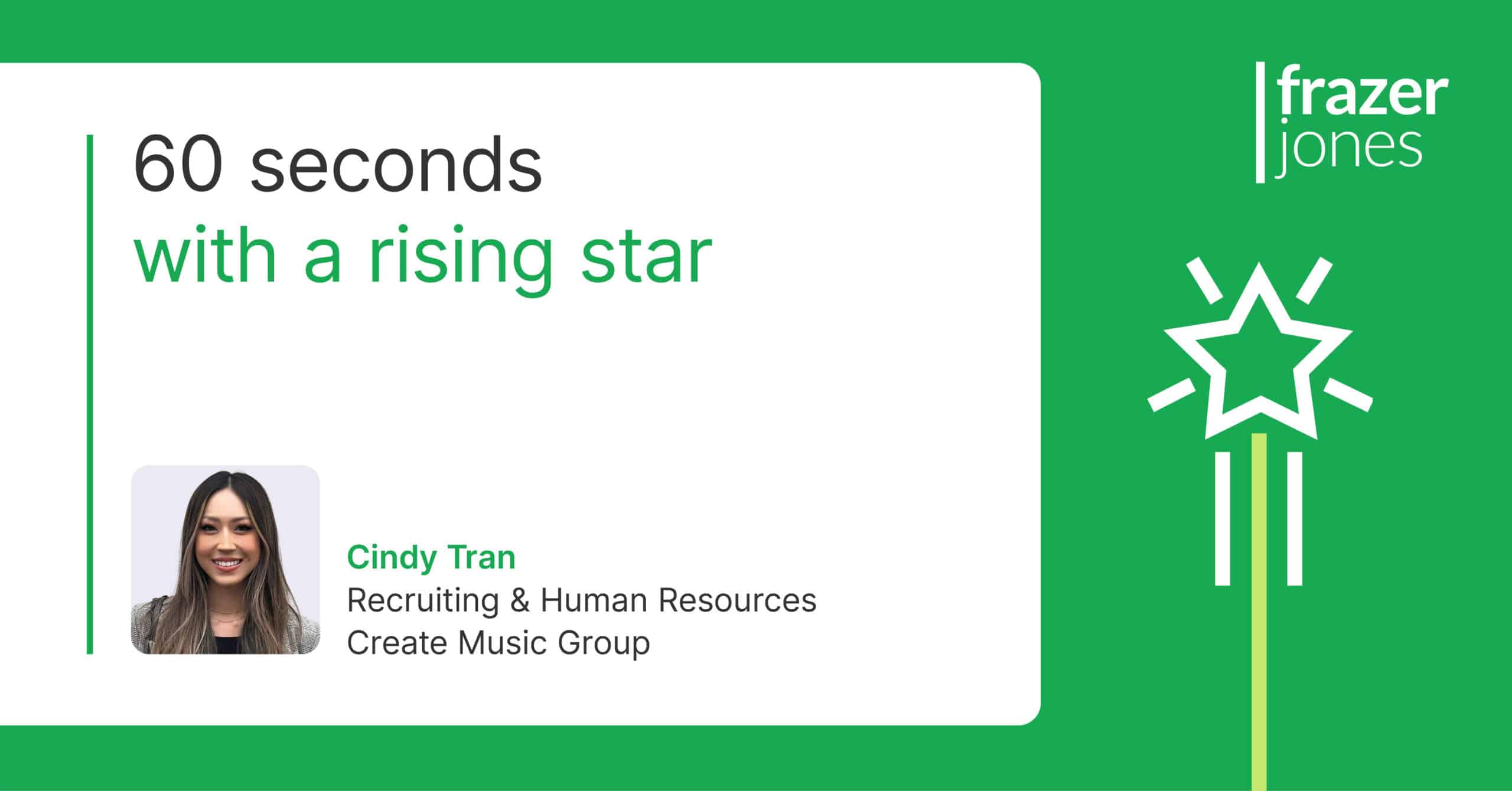 60 seconds with a rising star - Cindy Tran from Create Music Group - Frazer  Jones